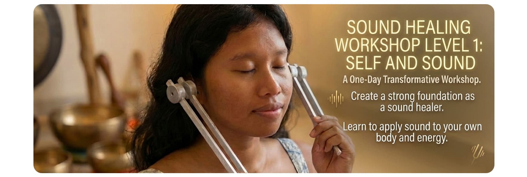 Sound Healing Workshop - Level 1: Self and Sound 1