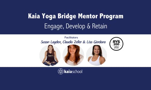 Kaia Yoga Bridge Mentor Program with Lisa Giordano, Claudia Zeller and Susan Layden 1