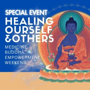 Healing Ourself & Others – Medicine Buddha Empowerment weekend 1